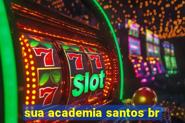 sua academia santos br